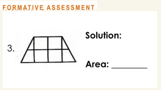 3.
@
@
A C T I V I T Y 3
Solution:
Area: ________
@
@
F O R M AT I V E A S S E S S M E N T
 