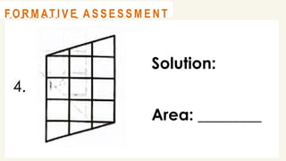 4.
@
@
A C T I V I T Y 3
Solution:
Area: ________
@
@
F O R M AT I V E A S S E S S M E N T
 