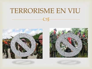 
TERRORISME EN VIU
 