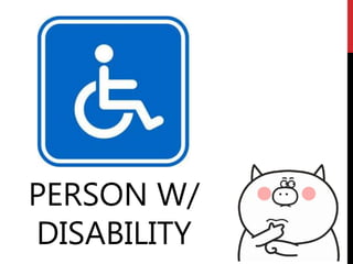 PERSON W/
DISABILITY
 