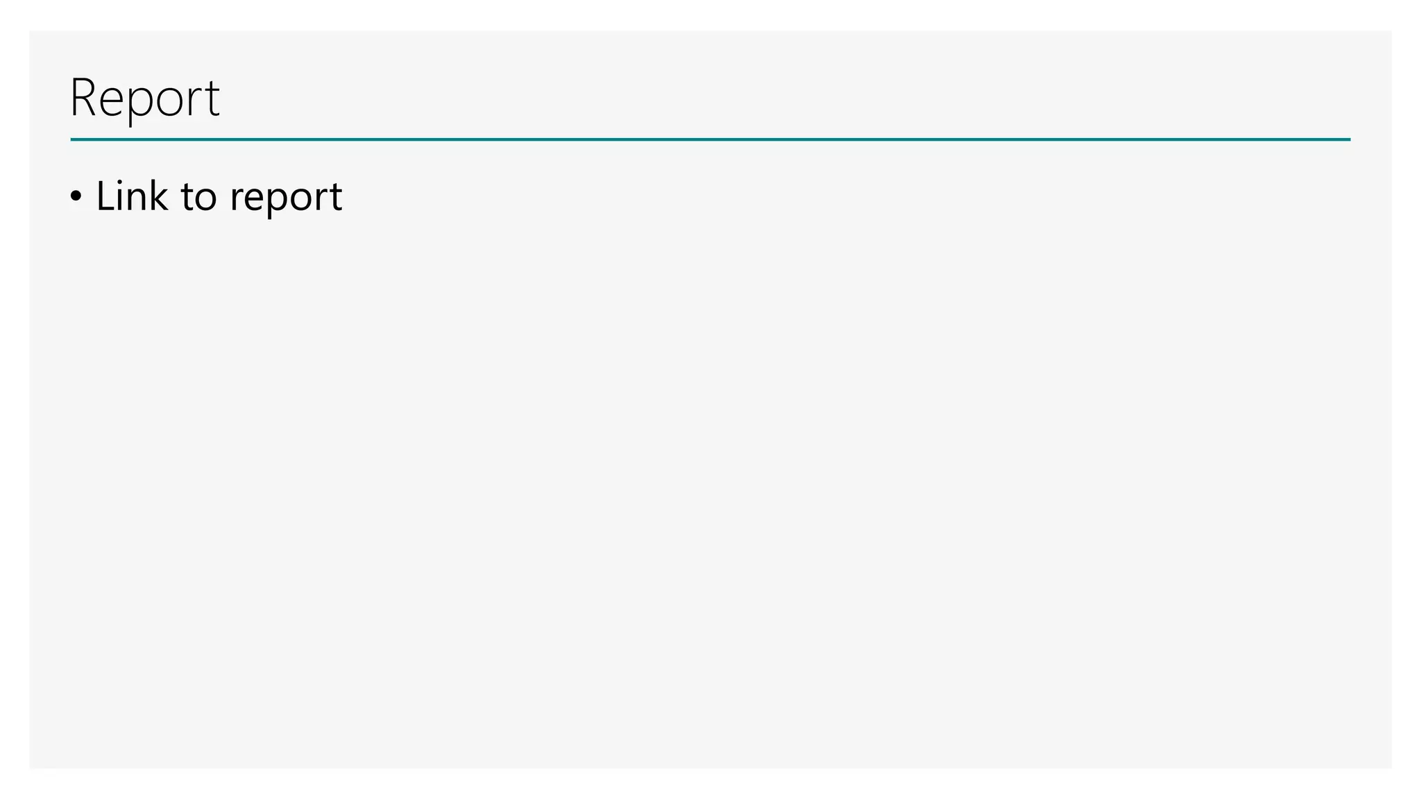 Report
• Link to report
 