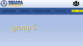GOLEZ DREXEL GOMEZ EJAY GONZALES CHRISIA LOG -OUT
HOYLAR RICA
group 6
 
