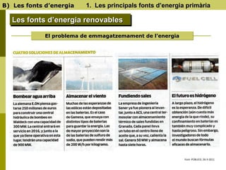 B)  Les fonts d’energia   1.  Les principals fonts d’energia primària Les fonts d’energia renovables El problema de emmaga...