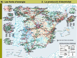 B)  Les fonts d’energia   2.  La producció d’electricitat 