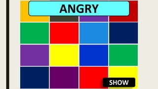 SHOW
ANGRY
 