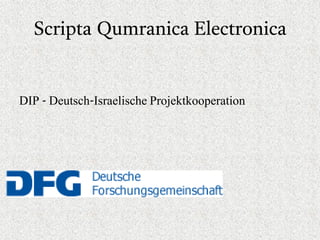 Scripta Qumranica Electronica
DIP - Deutsch-Israelische Projektkooperation
 