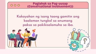 Kakayahan ng isang taong gamitin ang
kaalaman tungkol sa anumang
paksa sa pakikisalamuha sa iba.
 