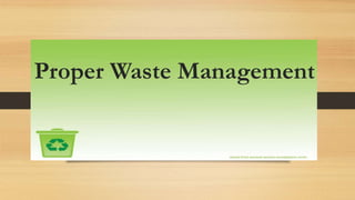 Proper Waste Management
 