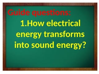 G6 Q3 WEEK 3-5 ELECTRICAL TO SOUND ENERGY CONVERSION.pptx,G6 Q3 WEEK 3 ...