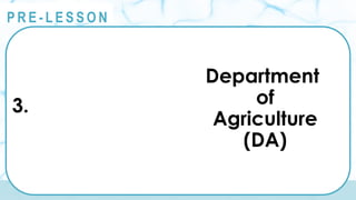 @
@
P R E - L E S S O N
3.
Department
of
Agriculture
(DA)
 