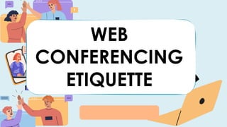 DAY 1
WEB
CONFERENCING
ETIQUETTE
 