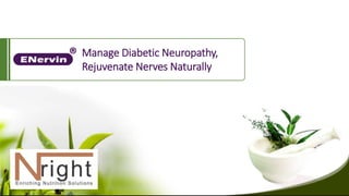 Manage Diabetic Neuropathy,
Rejuvenate Nerves Naturally
®
 