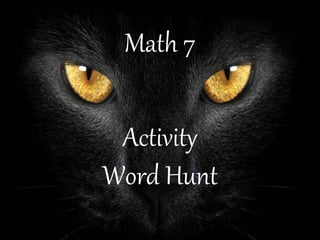 Activity
Word Hunt
Math 7
 