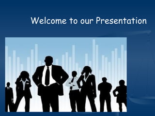 Welcome to our Presentation
 