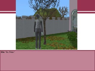 Ella: “So, Peter.”
 