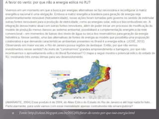    Fonte: http://coleeei.blogspot.com.br/2012/05/favor-do-vento-por-que-nao-energia.html
 