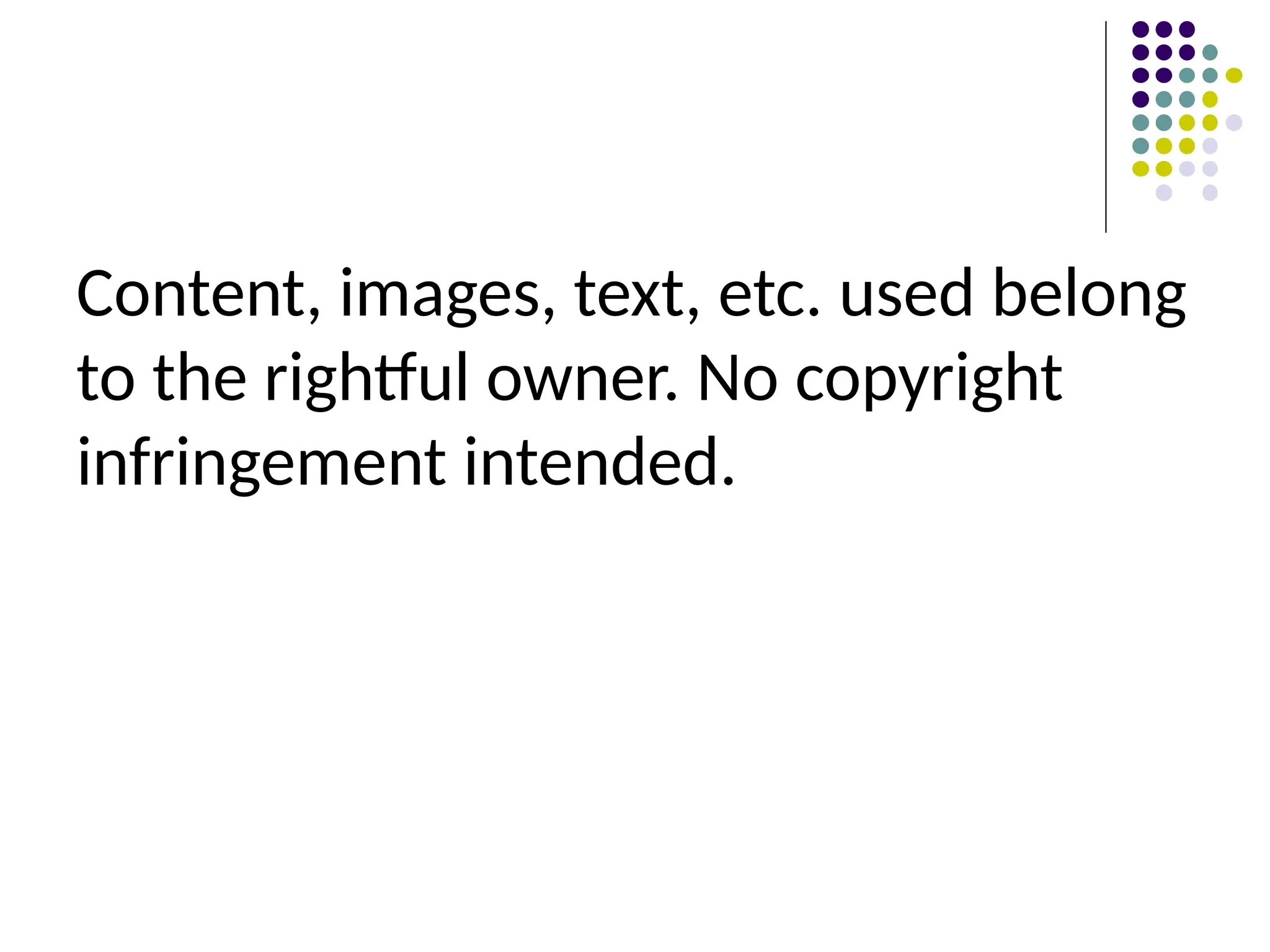 Content, images, text, etc. used belong
to the rightful owner. No copyright
infringement intended.
 