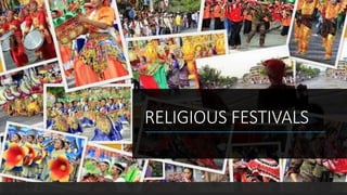 RELIGIOUS FESTIVALS
 