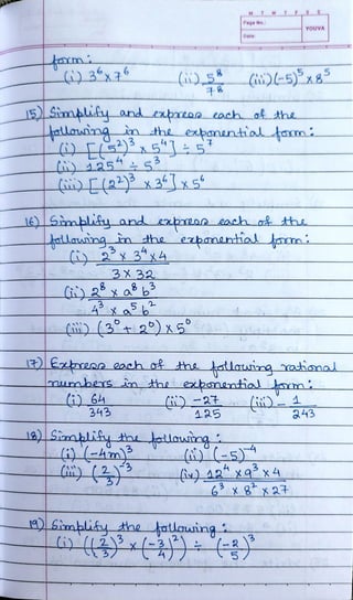 3X 32
5)Simalify and xþrzoe cach of tthe
hallauing n the cabanentia tom
a&
343
16)Sìmbliy and expreo each o th
Laauning in the ezþanuntial fami
5
(im) (3°+ 2°)x5°
M
Page No.:
Date:
)l Simbliky thetatlauing
YOUVA
Extaon each t the tatlauin tional
umbeTs in the extomentialtocmi
A) 42xq'x4
a43
 