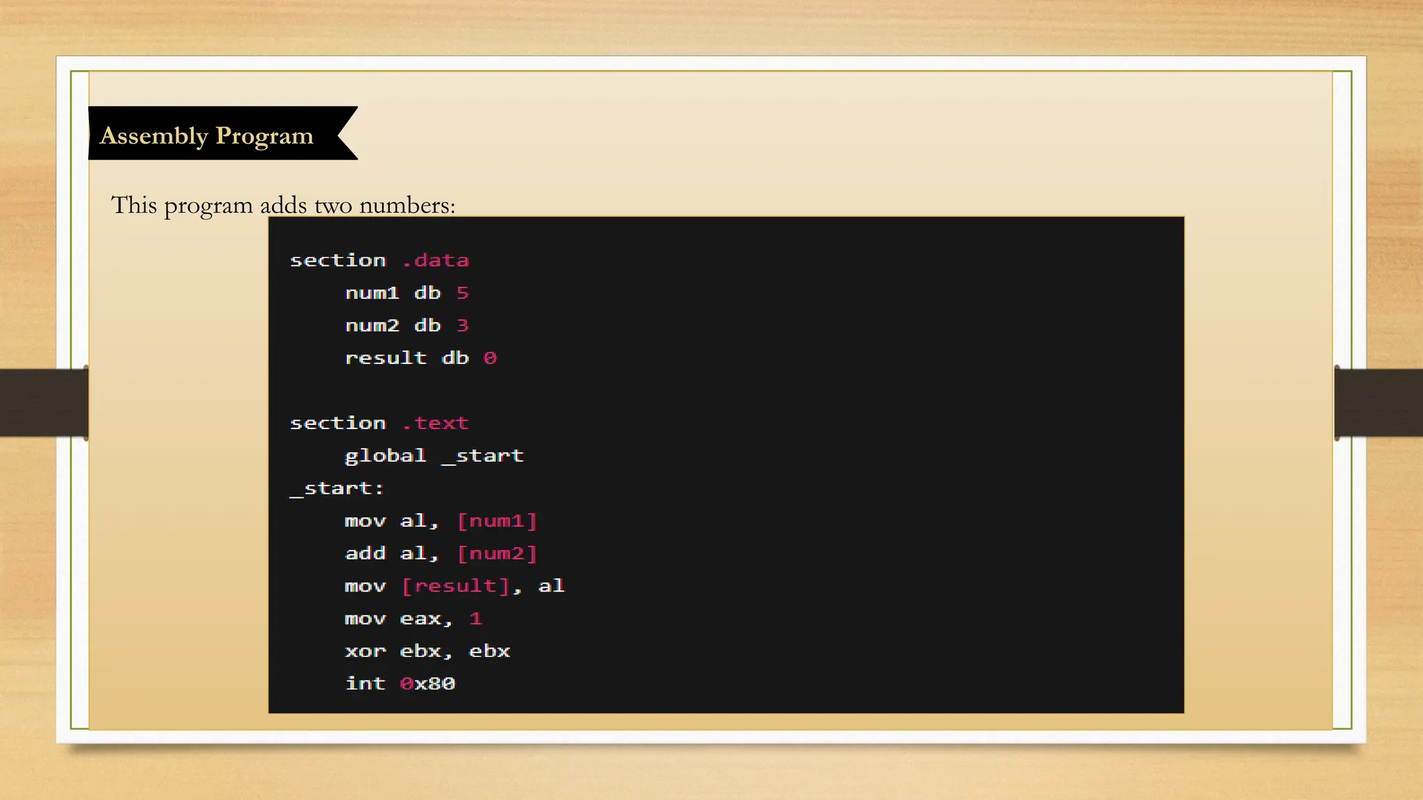 This program adds two numbers:
Assembly Program
 