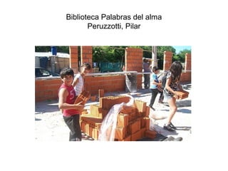 Biblioteca Palabras del alma
Peruzzotti, Pilar
 