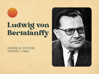 GENERAL SYSTEM
THEORY (1968)
 