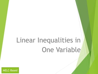 Linear Inequalities in
One Variable
MELC-Based
 