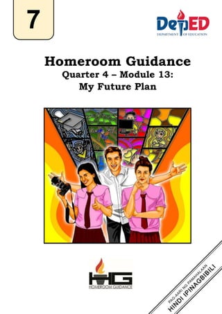 `
Homeroom Guidance
Quarter 4 – Module 13:
My Future Plan
7
 