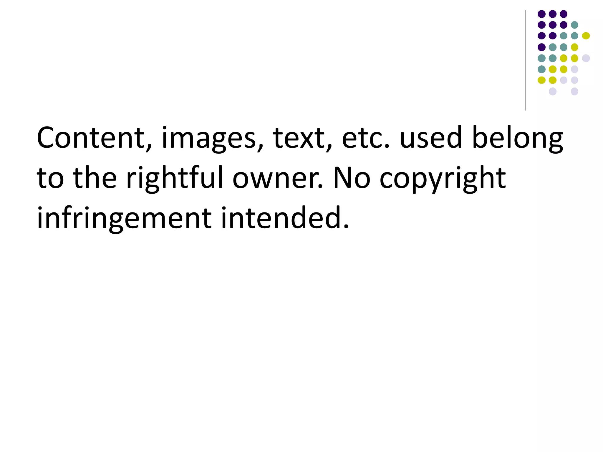 Content, images, text, etc. used belong
to the rightful owner. No copyright
infringement intended.
 