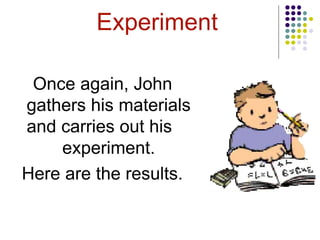 John Science G7 Science Q1- Week 1-Scientific Investagation.ppt