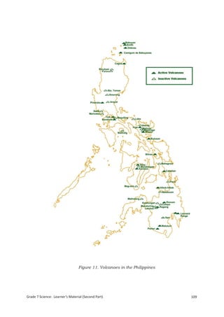 Figure 11. Volcanoes in the Philippines


 Grade 7 Science: Earth and Space                                                193


Grade 7 Science: Learner’s Material (Second Part)                          109
 