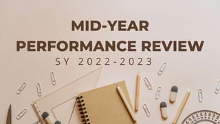 MID-YEAR
PERFORMANCE REVIEW
S Y 2 0 2 2 - 2 0 2 3
 