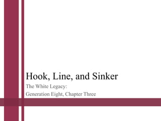 Hook, Line, and Sinker
The White Legacy:
Generation Eight, Chapter Three
 