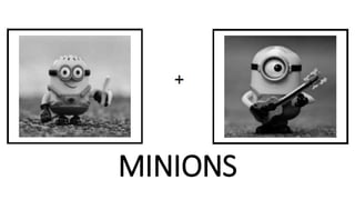 MINIONS
 