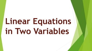 Linear Equations
in Two Variables
 