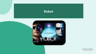 © Nexus Consulting
FUN WITH FUNDAS
Robot
 
