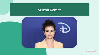 © Nexus Consulting
FUN WITH FUNDAS
Selena Gomez
 