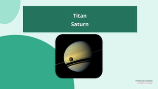 © Nexus Consulting
FUN WITH FUNDAS
Titan
Saturn
 
