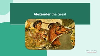 © Nexus Consulting
FUN WITH FUNDAS
Alexander the Great
 