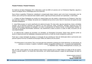 GeografiaGeografiaGeografiaGeografia ---- 8.º8.º8.º8.º Ano / 2.º BIMESTREAno / 2.º BIMESTREAno / 2.º BIMESTREAno / 2.º BIMESTRE ---- 2014201420142014
Prezado Professor, Prezada Professora,
Os Cadernos de Apoio Pedagógico 2014, elaborados a partir de 2009, em parceria com os Professores Regentes, seguirão a
mesma concepção teórico-metodológica dos anos anteriores.
Suas críticas e sugestões, Professor(a), subsidiaram a reorganização desse material, assim como foram incorporadas a ele. No
entanto, para continuarmos realizando esse trabalho coletivo, algumas premissas precisam ser explicitadas e reafirmadas:
1 - o Caderno de Apoio Pedagógico se constitui em material básico que não substitui o planejamento do Professor/a. Está claro
que você deve utilizá-lo, se o desejar, de acordo com a realidade de sua turma e como mais um instrumento de suporte às suas
atividades pedagógicas;
2 - nossa Rede já possui um acervo significativo de cadernos de apoio. Por essa razão, algumas sequências, textos e atividades
variadas, que já estiveram presentes nos cadernos, em anos anteriores, serão, novamente, utilizadas. Sugerimos que você
também revisite essas propostas de atividades e as utilize no planejamento do Reforço Escolar, da Recuperação Paralela, na
realização de atividades diversificadas, facilitando o seu atendimento a todos os alunos e a cada um deles, de acordo com as
suas especificidades;
3 - os cadernos têm o objetivo de concretizar, em atividades, as Orientações Curriculares. Desse modo, deverão auxiliar os
alunos no desenvolvimento de habilidades necessárias para torná-lo um leitor de mundo competente e autônomo.
Ficam aqui a nossa mensagem de apreço e a convicção de que somente por meio da interlocução diária e permanente será
possível superar/minimizar os desafios da Educação Pública da cidade do Rio de Janeiro.
"O conhecimento é uma sinfonia. Para a sua execução será necessária a presença de muitos elementos: os instrumentos, as
partituras, os músicos, o maestro, o ambiente, a plateia, os aparelhos eletrônicos etc. A orquestra está estabelecida.”
In: FAZENDA, Ivani. Práticas Interdisciplinares na Escola. p.33
Nós, da CED, somos apenas uma das partituras nessa imensa orquestra que é a Rede Pública da cidade do Rio de Janeiro.
Você é o grande maestro e, na música dos instrumentos, com certeza estará presente a alegria da aprendizagem de todos os
alunos.
Contem sempre conosco!!!
Atenciosamente
Equipe E/SUBE/CED
 