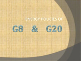 ENERGY POLICIES OF
 