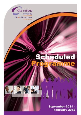 Scheduled
Programme




   September 2011 –
      February 2012
 
