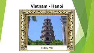 Vietnam - Hanoi
THIEN MU
 
