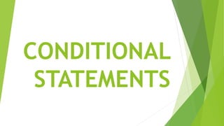 CONDITIONAL
STATEMENTS
 