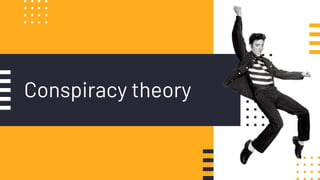 Conspiracy theory
 