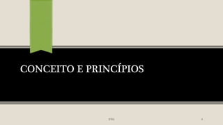CONCEITO E PRINCÍPIOS
4IFRN
 