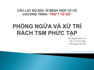 BS Nguyễn Minh Tân
BS Lê Thị Ánh Diệp
BS Nguyễn Tấn Đạt
 