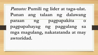 Panuto: Pumili ng lider at taga-ulat.
Punan ang talaan ng dalawang
paraan ng pagpapakita o
pagpapahayag ng paggalang sa
mga magulang, nakatatanda at may
awtoridad.
 