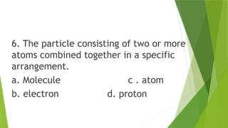 G8 Science Q3- Week 1-2- Particles of Matter.pptx