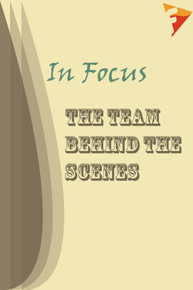 TheTeam
BehindThe
Scenes
InFocus
 